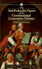 The Anti-Federalist Papers and the Constitutional Convention Debates